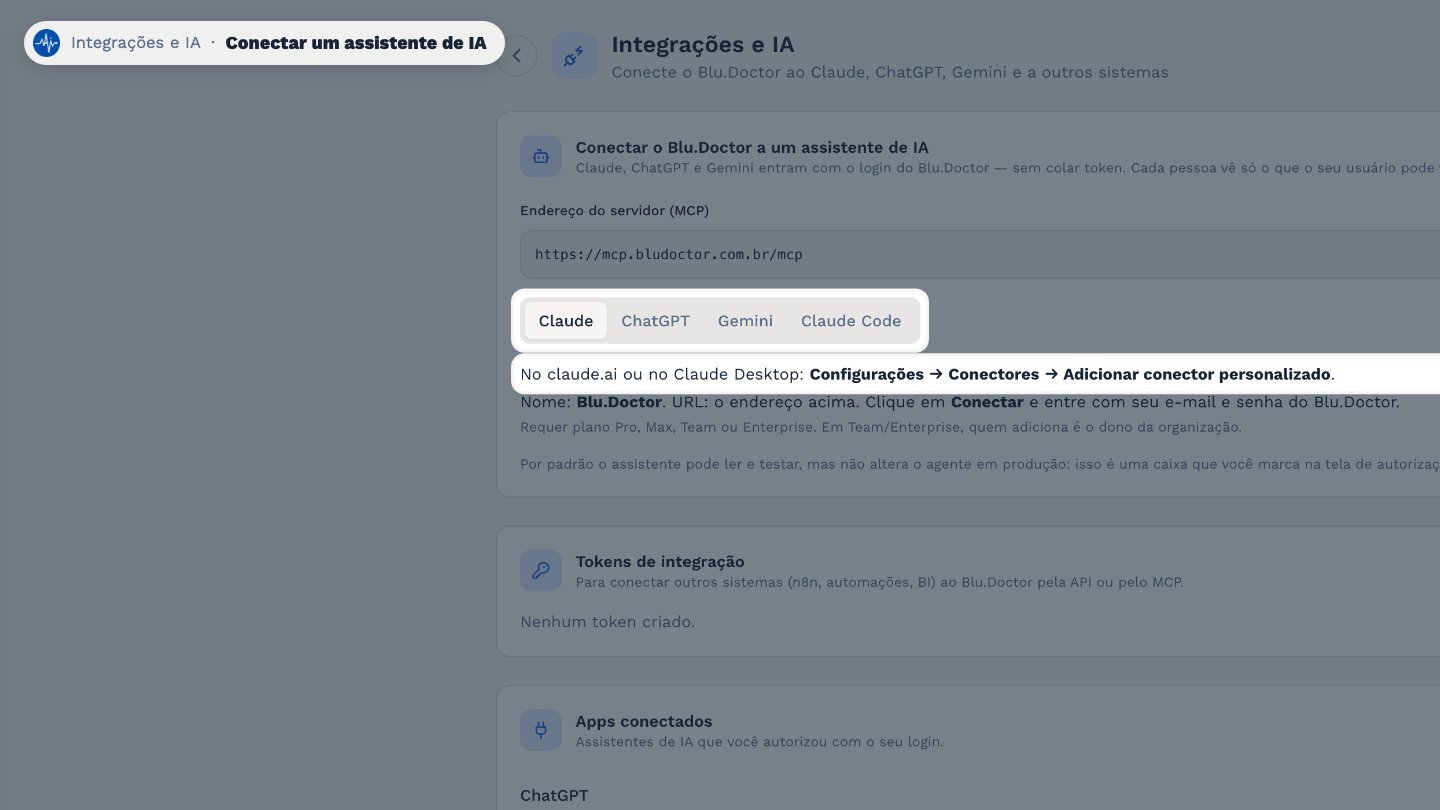 Cada aba mostra o passo a passo de um assistente. No Claude, por exemplo: Configurações, Conectores, Adicionar conector personalizado. Depois, é só entrar com o seu e-mail e a senha do BluDoctor.