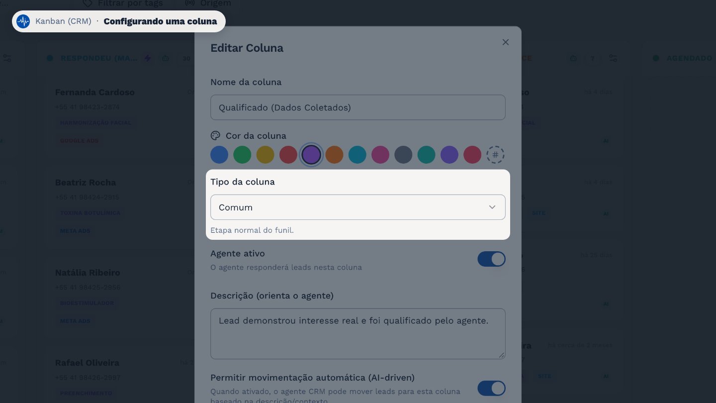 O tipo diz ao sistema o que a etapa significa. Em Agendado, o lead vira cliente. E numa coluna de Venda, a equipe informa o valor, que vira receita no Financeiro.