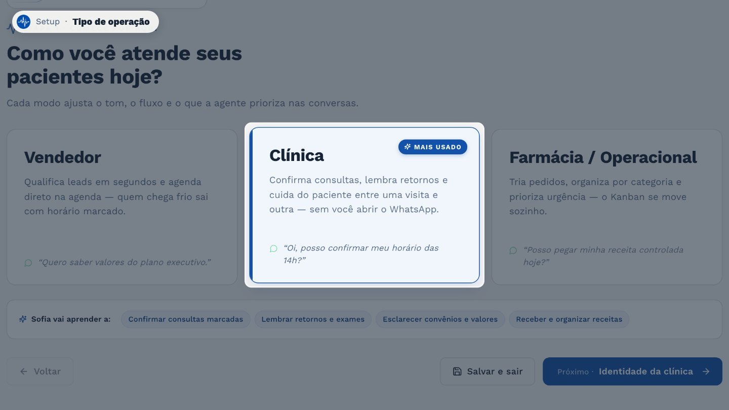 Primeiro, escolha como vocês atendem. Para clínicas, use o modo Clínica: a agente confirma consultas, lembra retornos e cuida do paciente.