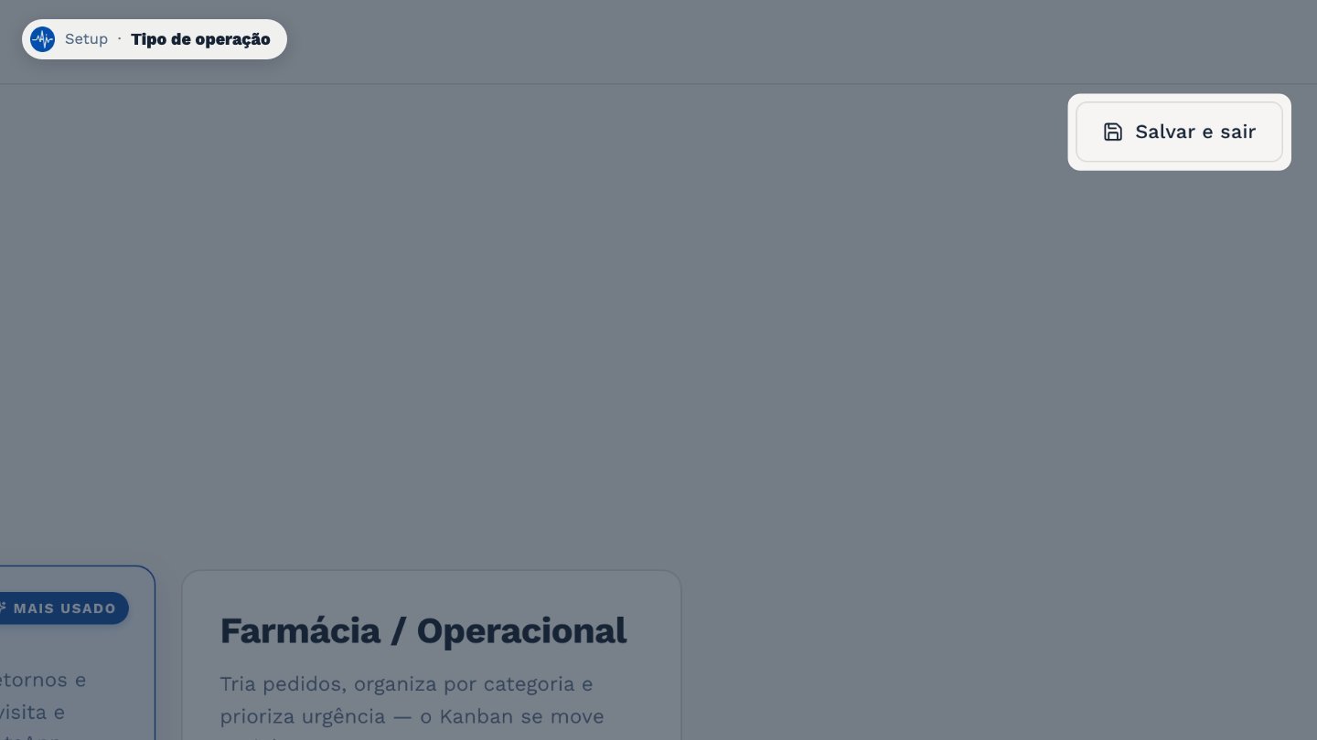 Em qualquer etapa, Salvar e sair guarda o que você já fez, para continuar depois.