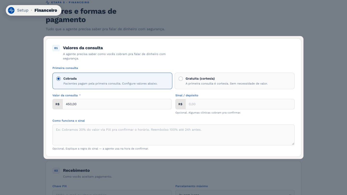 No Financeiro, informe se a primeira consulta é cobrada, quanto custa, e se há sinal.