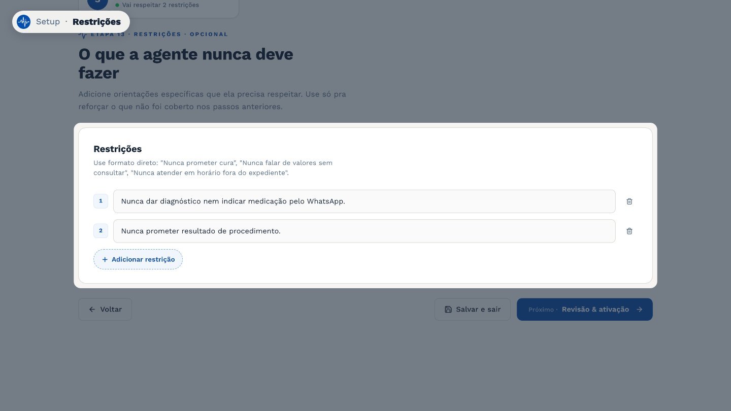 Em Restrições, liste o que a agente nunca deve fazer. Por exemplo, dar diagnóstico ou prometer resultado.